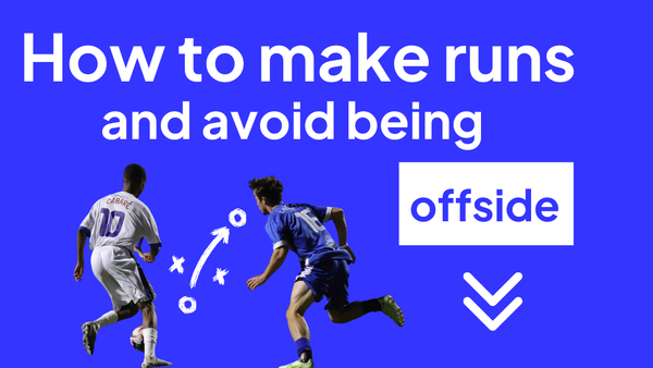 How To Make Runs And Avoid Being Offside